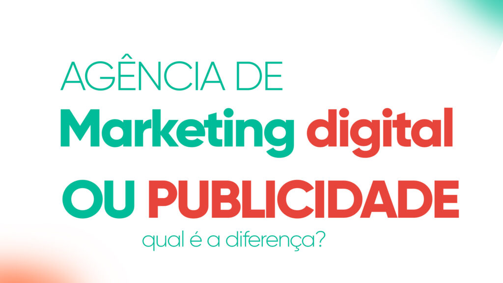 Agência De Publicidade E Agência De Marketing Digital você sabe a diferença entre agência de publicidade e agência de marketing digital? Neste artigo esplicamos tudo - LEIA