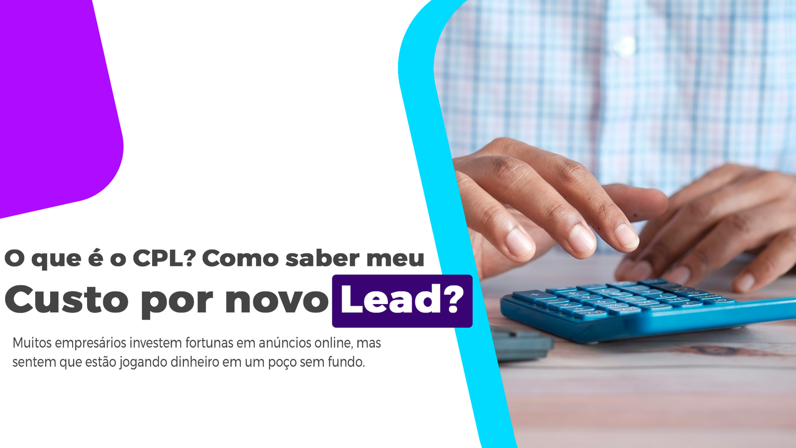 O Que é CPL? Aprenda A Calcular O Custo Por Lead E Escalar Entenda o que é CPL, aprenda a fórmula de cálculo e descubra como uma estratégia profissional pode reduzir custos e escalar seus leads