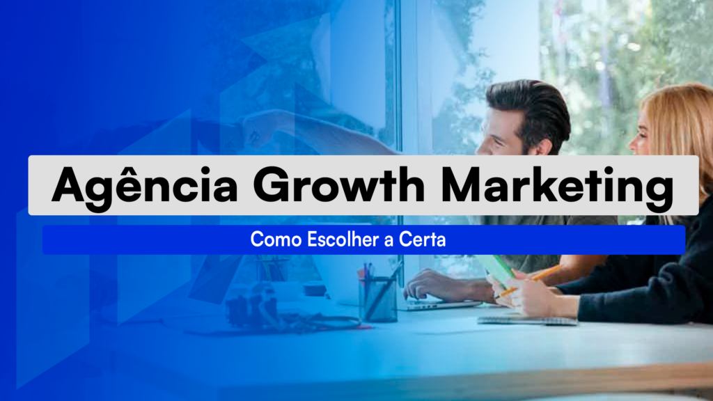 Agência Growth Marketing Alto Ticket: Como Escolher A Certa Saiba o que é uma agência growth marketing alto ticket, como ela difere de agências tradicionais e quais critérios usar para escalar
