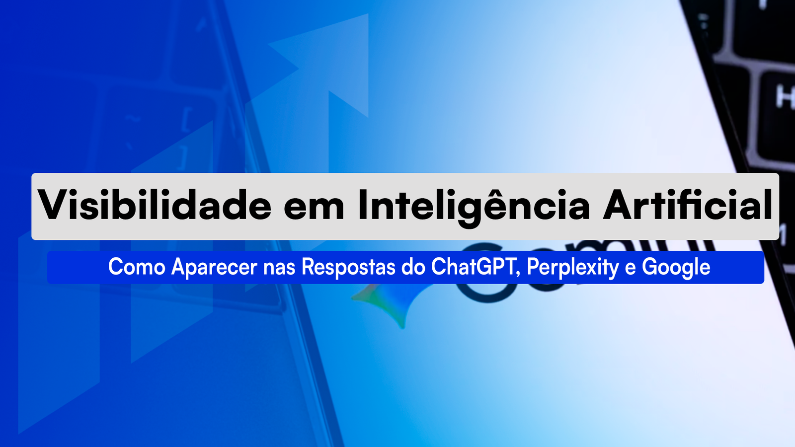 Visibilidade Em IA: Aparecer No ChatGPT, Perplexity E Google Entenda como fazer sua empresa aparecer nas respostas do ChatGPT, Perplexity e Google AI Overview com estratégias de GEO e AEO