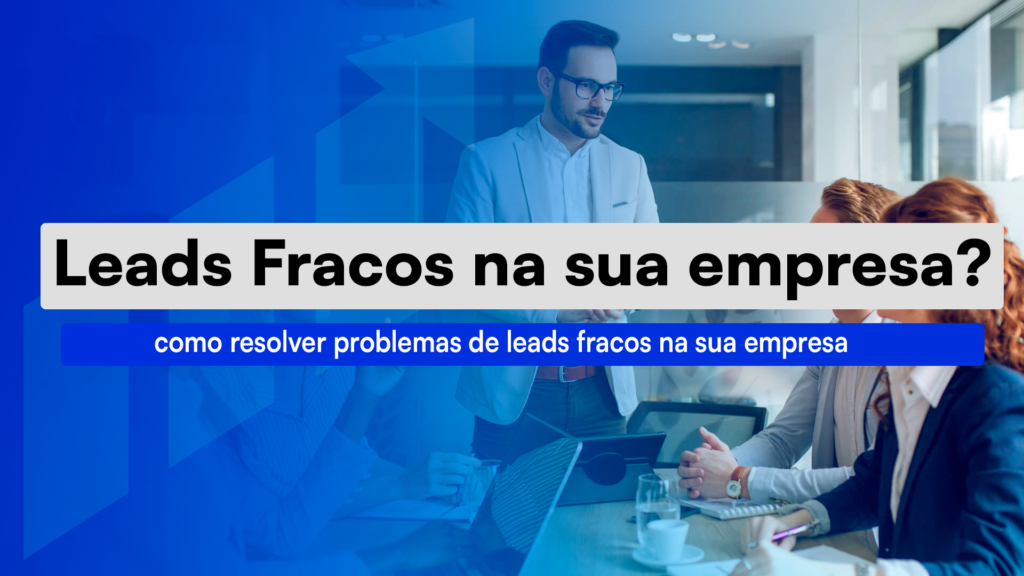 Como Resolver Problemas De Leads Fracos Na Minha Empresa Descubra como resolver problemas de leads fracos na sua empresa com estratégias de Growth e segmentação inteligente. Pare de perder dinheiro