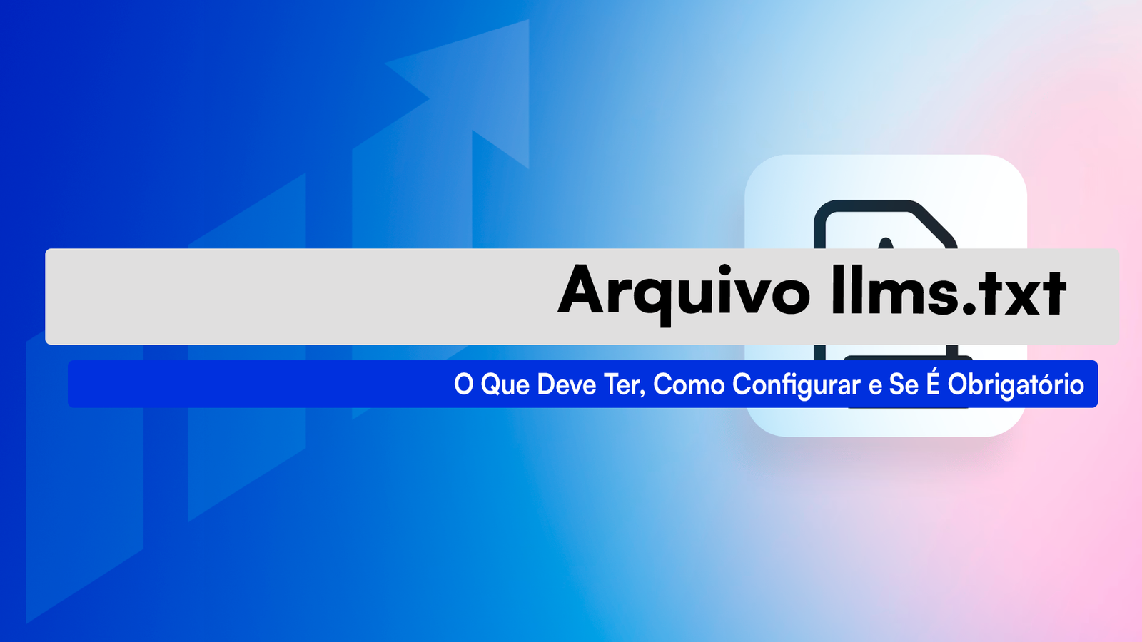 Arquivo Llms.txt: Como Configurar E Se é Obrigatório Descubra o que é o arquivo llms.txt, como configurar no seu site e qual a estrutura obrigatória para otimizar sua empresa para as IAs